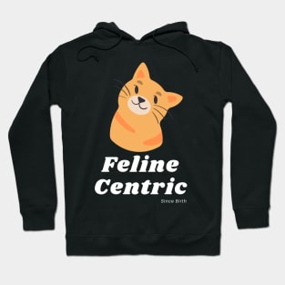 Feline Centric Since Birth - Orange Cat Hoodie